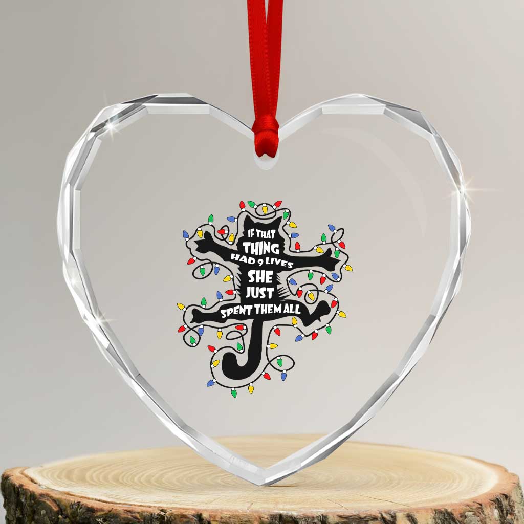 Christmas Movie Fried Pussy Cat Heart Crystal Glass Ornament If That Thing Had 9 Lives She Just Spent Them All - Wonder Print Shop