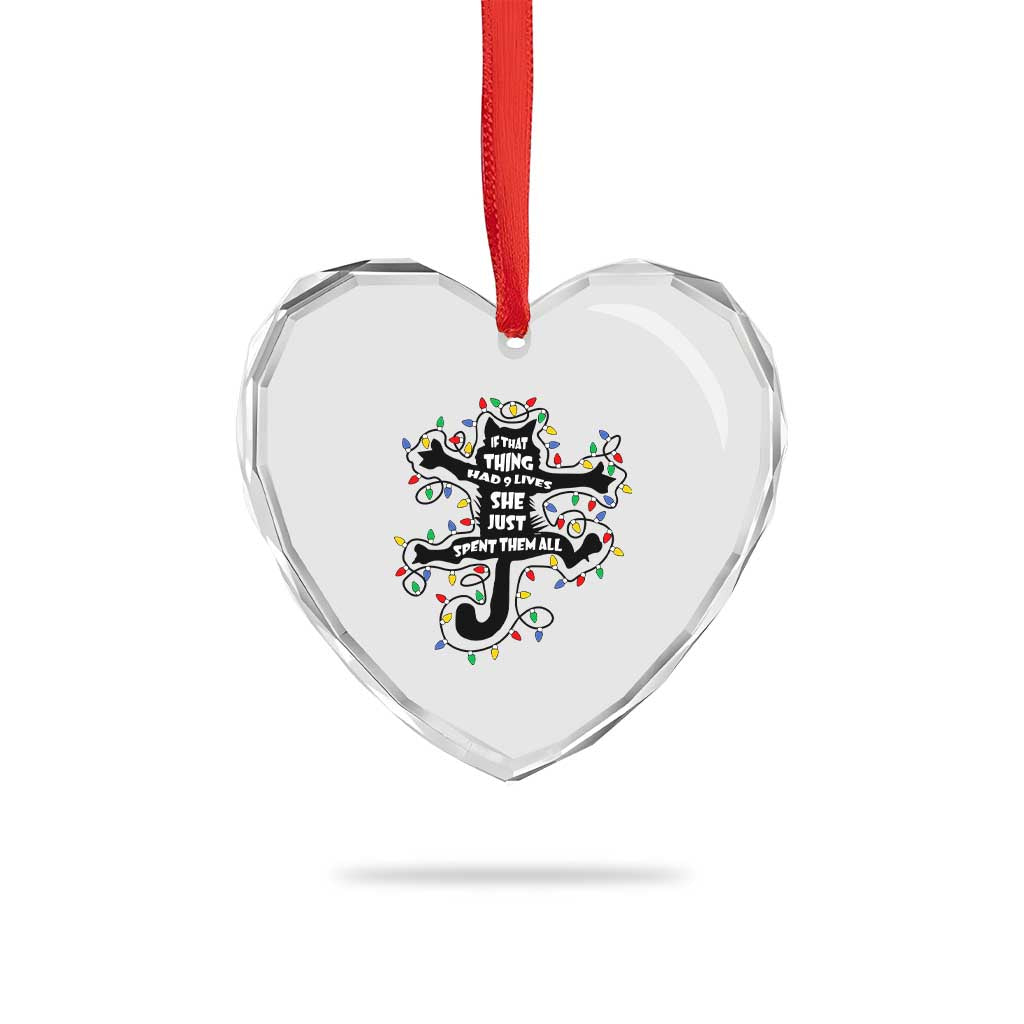 Christmas Movie Fried Pussy Cat Heart Crystal Glass Ornament If That Thing Had 9 Lives She Just Spent Them All - Wonder Print Shop