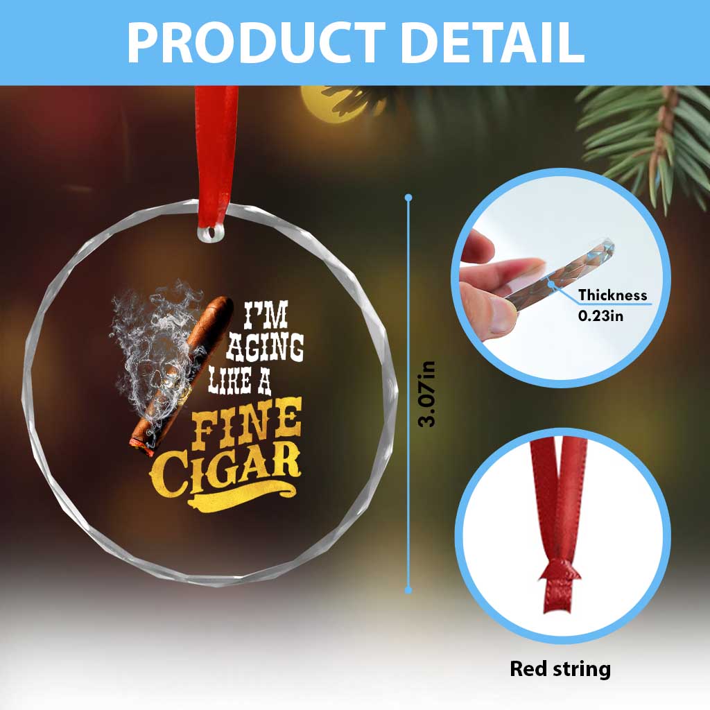 Cigar Lovers Crystal Glass Ornament I Am Aging Like A Fine Cigar