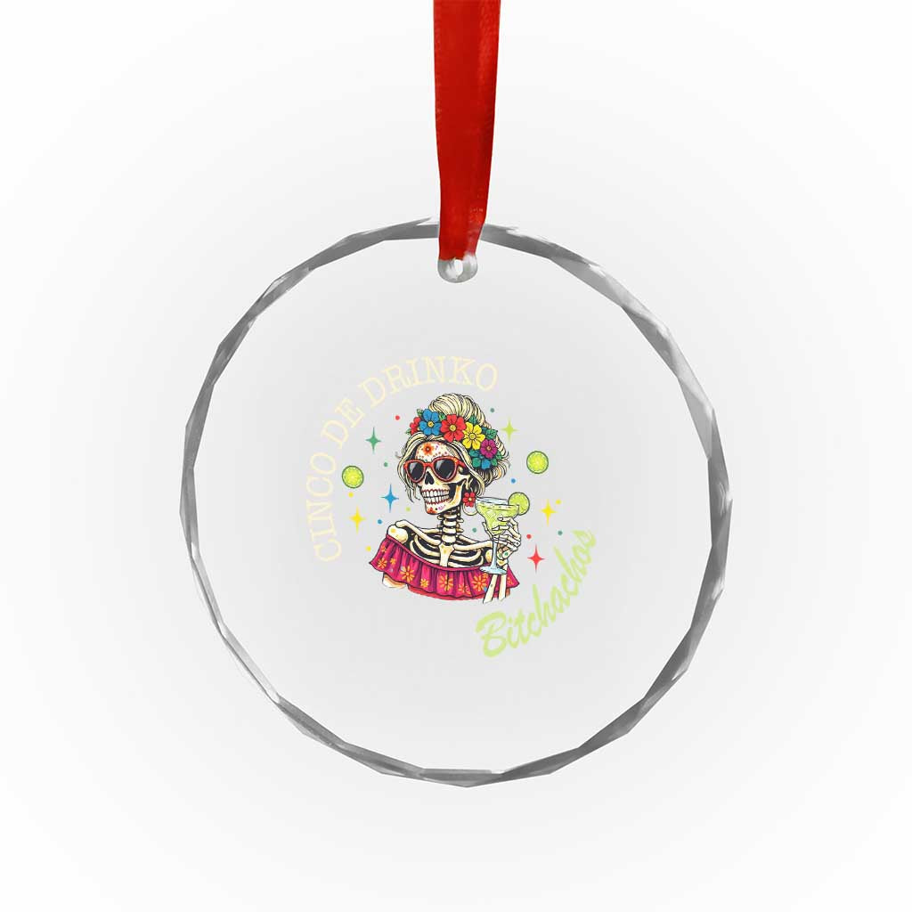 Cinco De Drinko Bitchachos Crystal Glass Ornament Funny Skeleton Drinking Margarita Fiesta Party