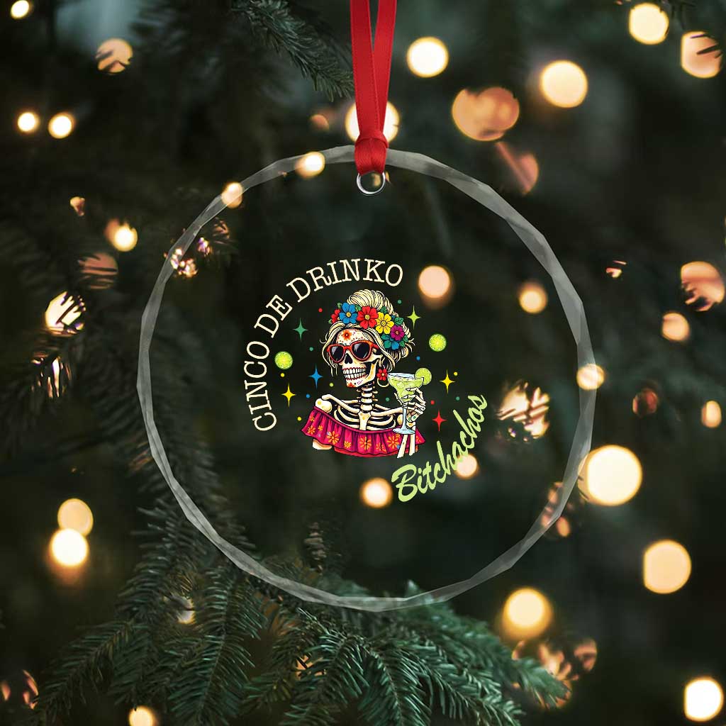 Cinco De Drinko Bitchachos Crystal Glass Ornament Funny Skeleton Drinking Margarita Fiesta Party