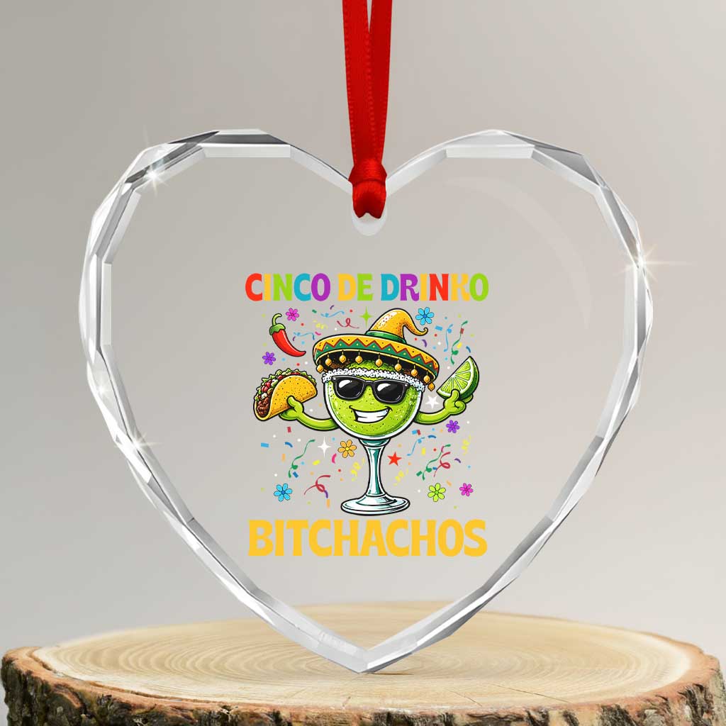 Cinco De Drinko Bitchachos Heart Crystal Glass Ornament Funny Margarita Cinco De Mayo Mexican Fiesta