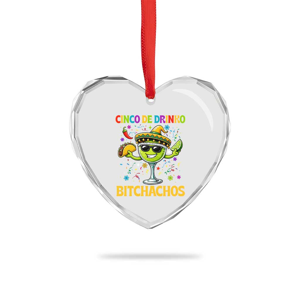 Cinco De Drinko Bitchachos Heart Crystal Glass Ornament Funny Margarita Cinco De Mayo Mexican Fiesta