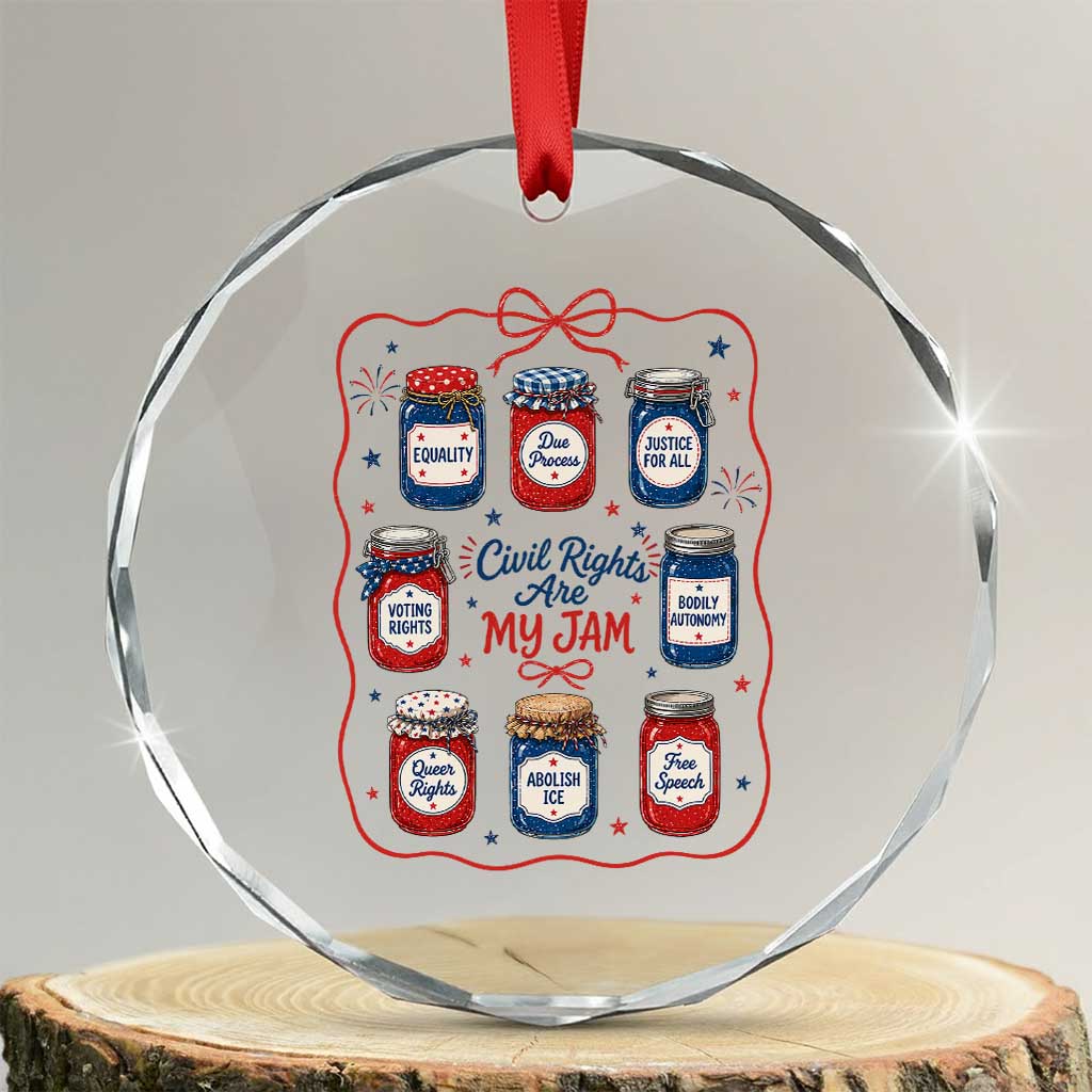 Civil Rights Are My Jam Crystal Glass Ornament Liberal Values 4th Of July Equal Rights Feminist LGBT Ally