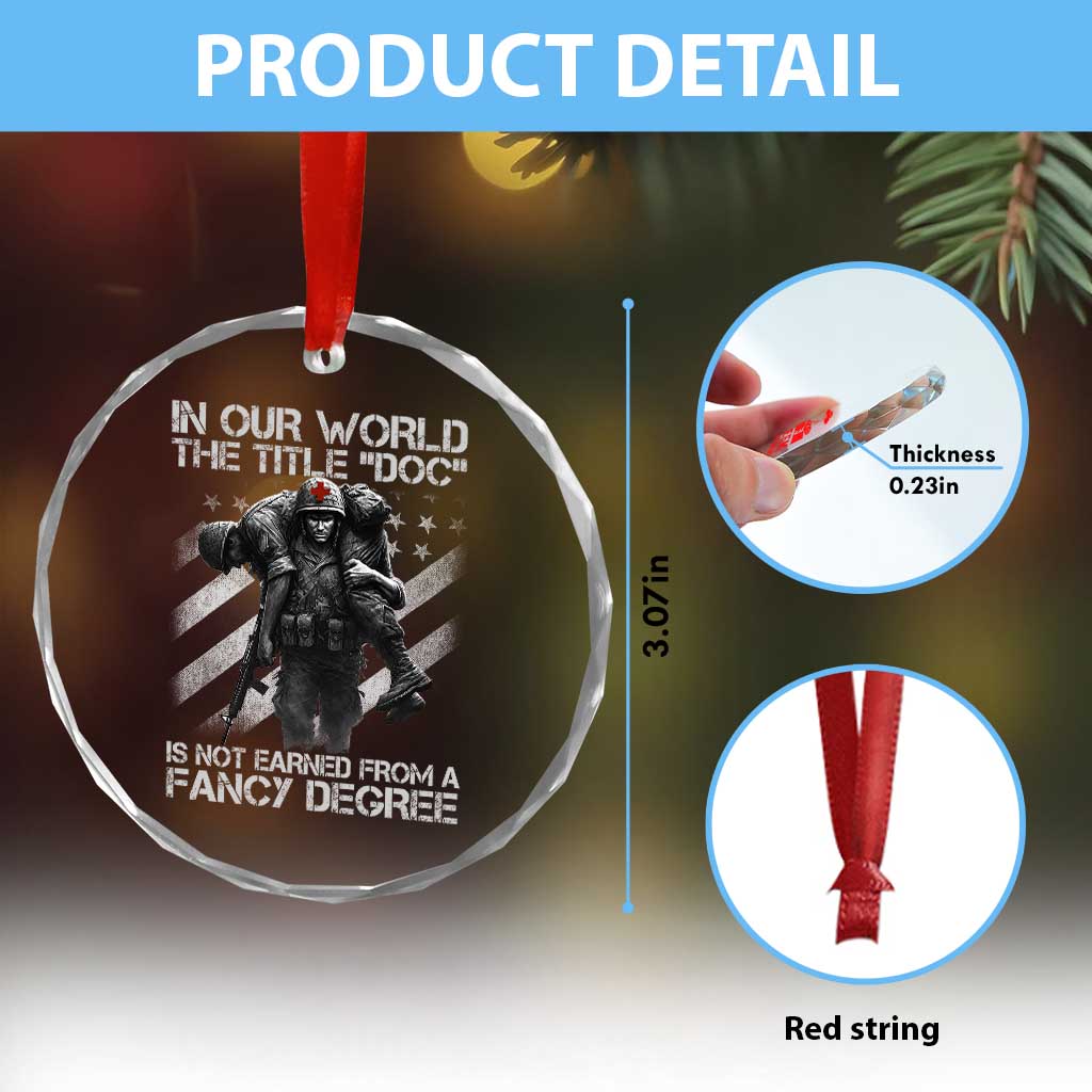 Combat Medic Crystal Glass Ornament In Our World The Title Doc Is Not Earned Form A Fancy Degree - Wonder Print Shop