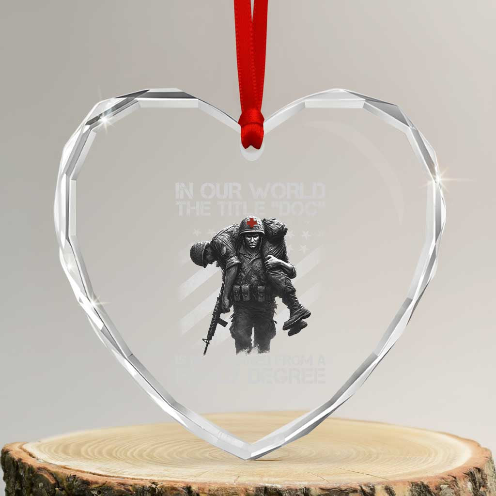 Combat Medic Heart Crystal Glass Ornament In Our World The Title Doc Is Not Earned Form A Fancy Degree - Wonder Print Shop