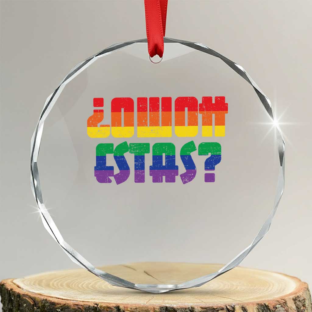 Como Estas Crystal Glass Ornament Funny Spanish LGBT Pride Latinx Retro Queer Inclusive Gift - Wonder Print Shop