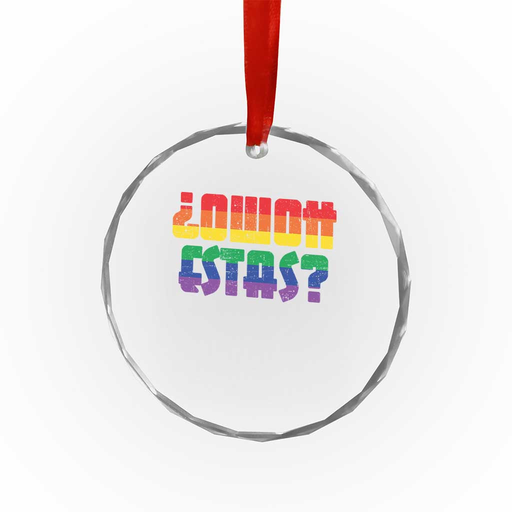 Como Estas Crystal Glass Ornament Funny Spanish LGBT Pride Latinx Retro Queer Inclusive Gift - Wonder Print Shop