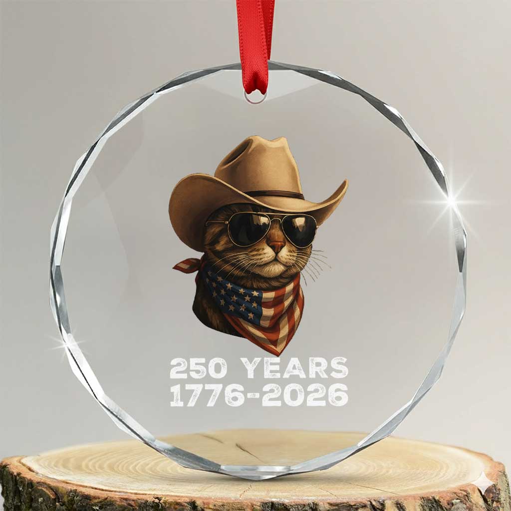 Cool Cowboy Cat 250 Years Crystal Glass Ornament Funny Patriotic 1776 to 2026 US Semiquincentennial - Wonder Print Shop