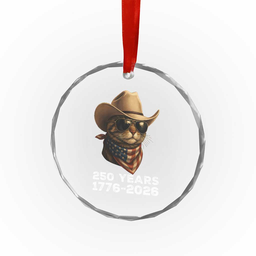 Cool Cowboy Cat 250 Years Crystal Glass Ornament Funny Patriotic 1776 to 2026 US Semiquincentennial - Wonder Print Shop