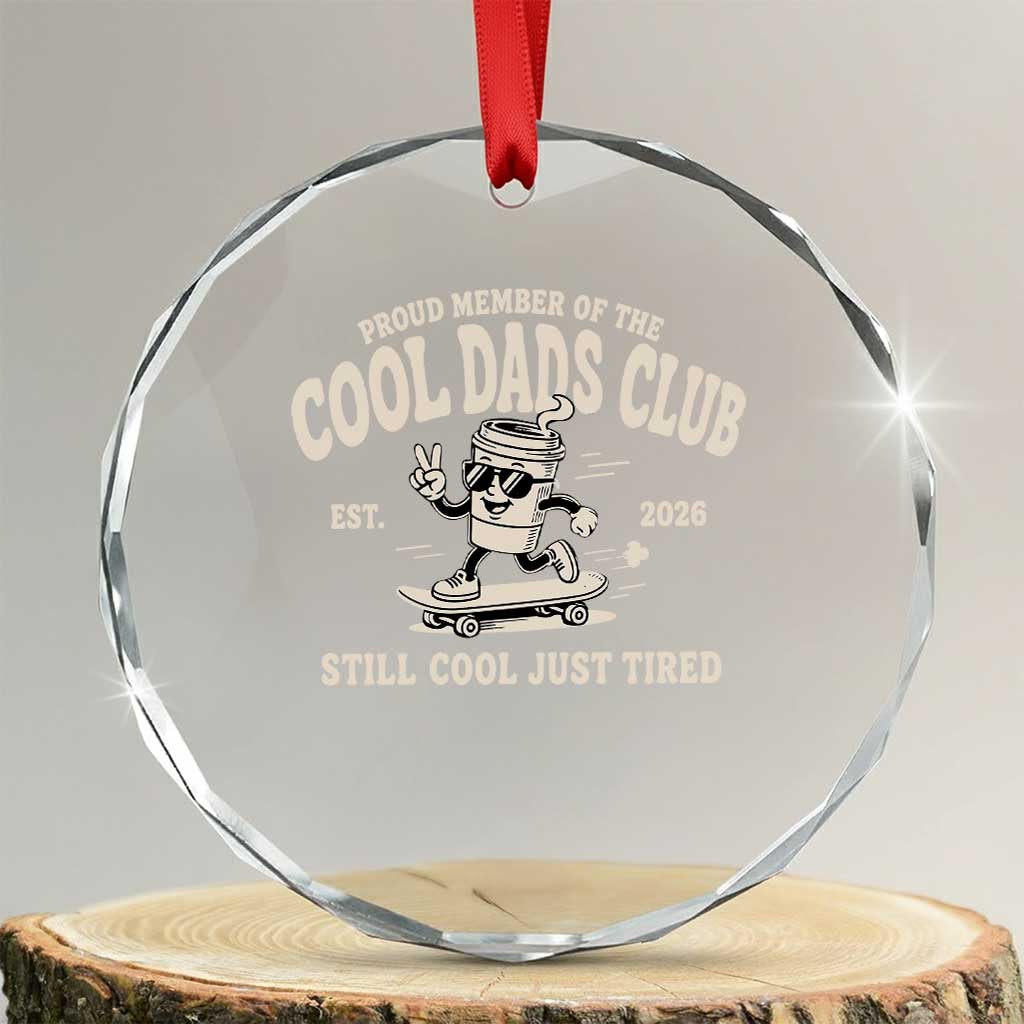 Cool Dads Club Crystal Glass Ornament Retro Skater Fatherhood Still Cool Just Tired Funny Dad Gifts