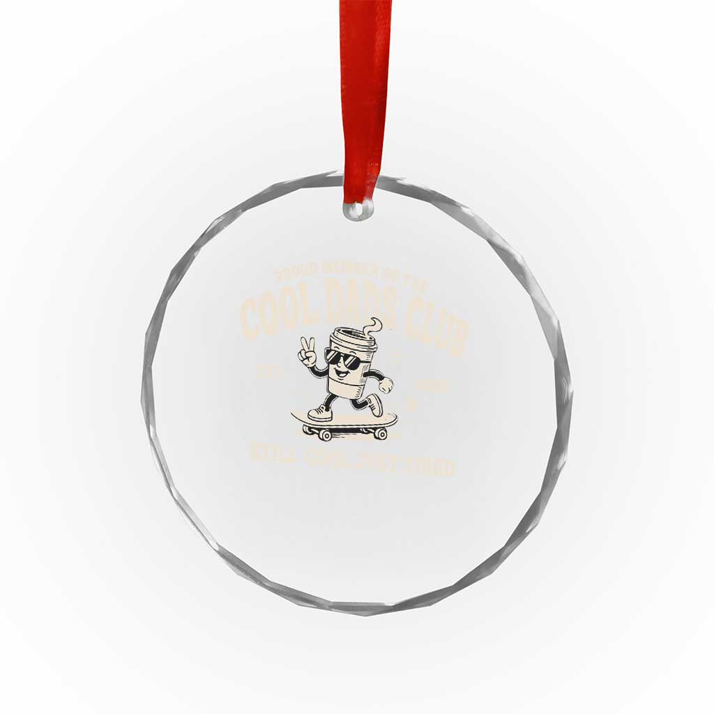 Cool Dads Club Crystal Glass Ornament Retro Skater Fatherhood Still Cool Just Tired Funny Dad Gifts