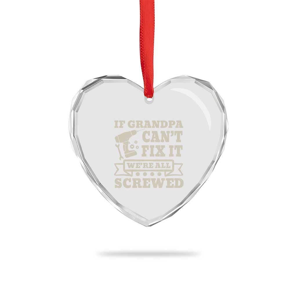 Cool Grandpa Heart Crystal Glass Ornament If Grandpa Cant Fix It Were All Screwed Gift From Granddaughter Grandson