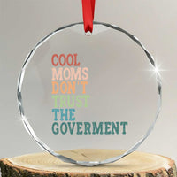 Cool Moms Don't Trust the Government Crystal Glass Ornament Funny Mom Anti Government