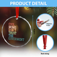 Cool Moms Don't Trust the Government Crystal Glass Ornament Funny Mom Anti Government
