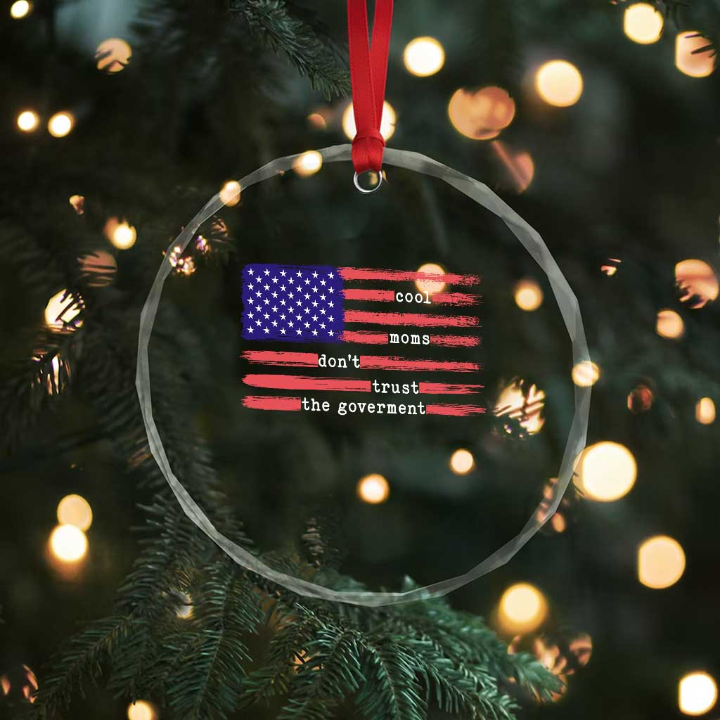 Cool Moms Don't Trust the Government Crystal Glass Ornament Patrioctic Mama Anti Government