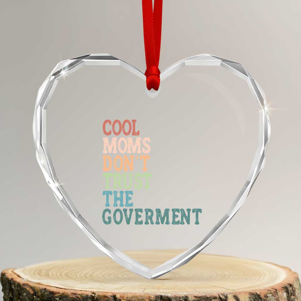 Cool Moms Don't Trust the Government Heart Crystal Glass Ornament Funny Mom Anti Government