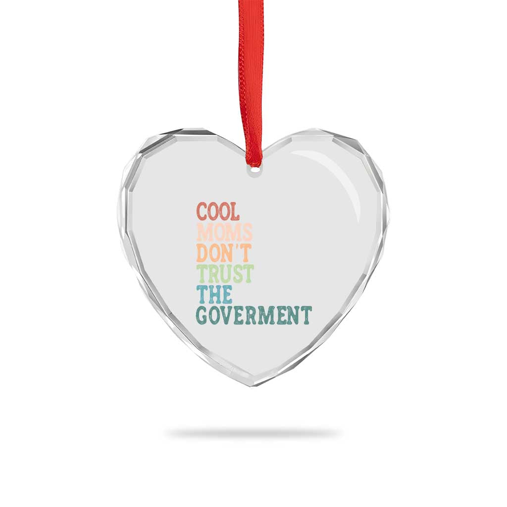 Cool Moms Don't Trust the Government Heart Crystal Glass Ornament Funny Mom Anti Government
