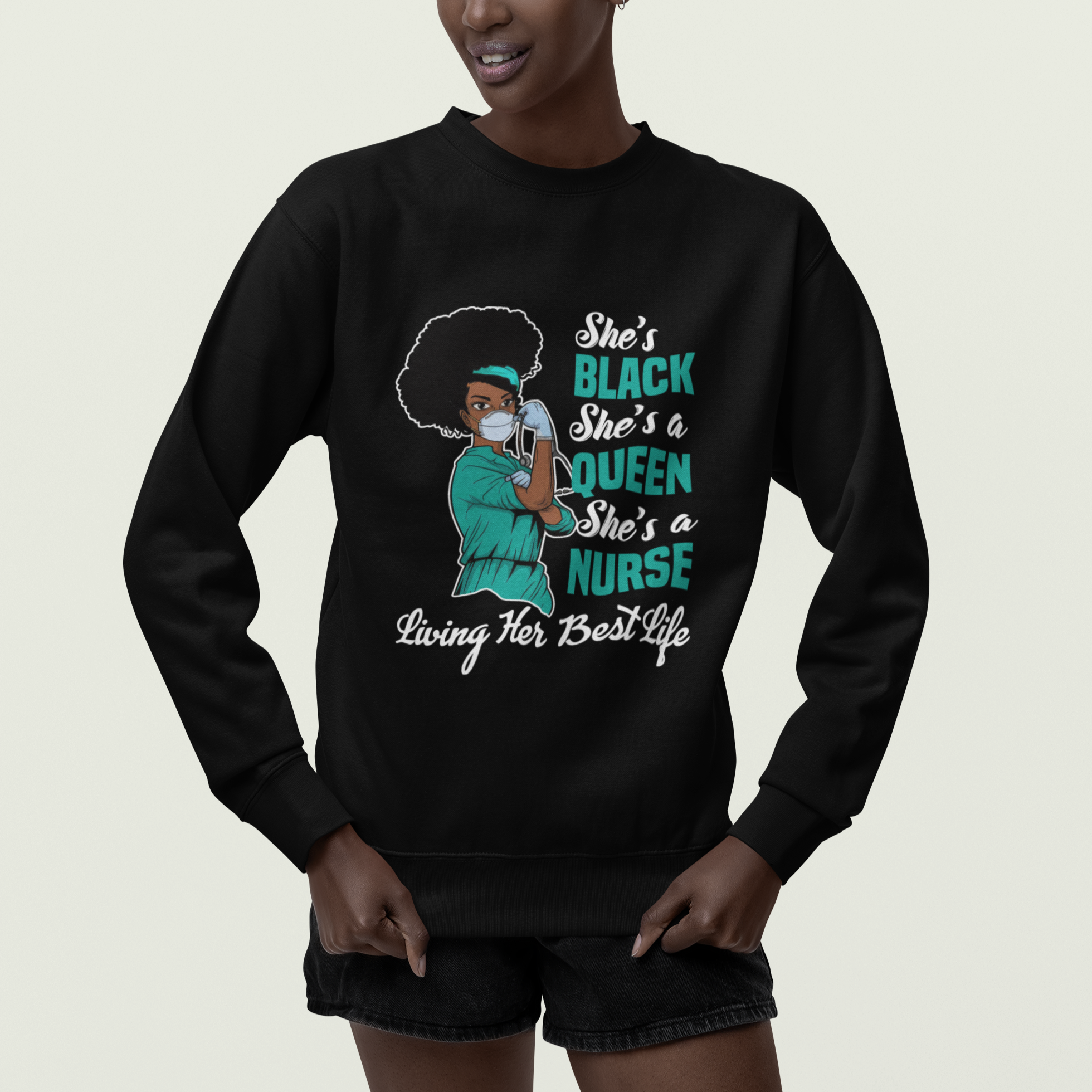 She's Black She's A Queen She's A Nurse Living Her Best Life Sweatshirt - Wonder Print Shop