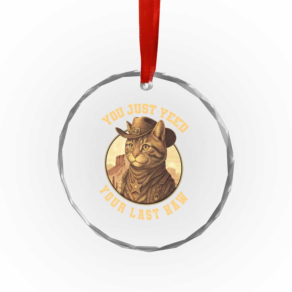 Cowboy Cat Crystal Glass Ornament You Just Yeehaw Your Last Haw - Wonder Print Shop