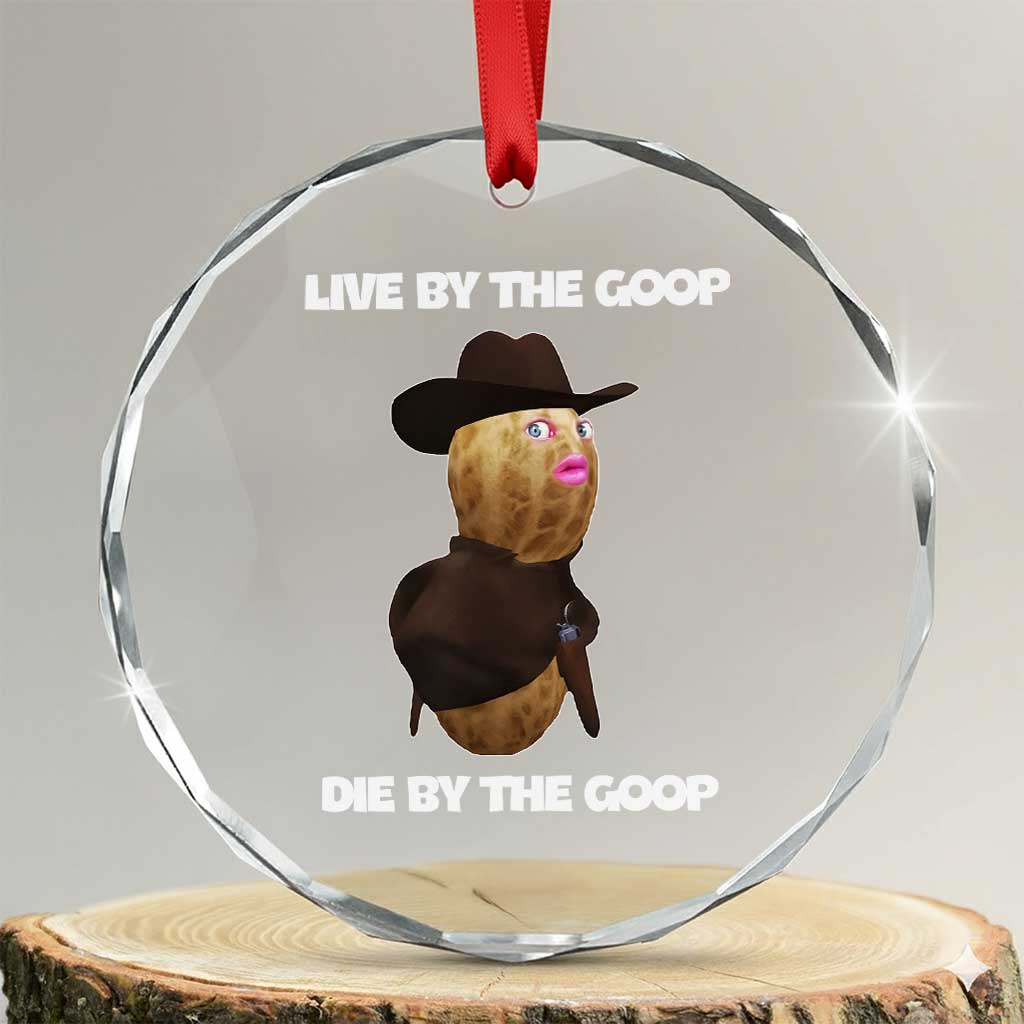 Cowboy Peanut Meme Crystal Glass Ornament Live By The Goop Die By The Goop - Wonder Print Shop