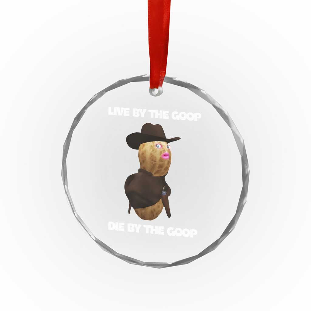 Cowboy Peanut Meme Crystal Glass Ornament Live By The Goop Die By The Goop - Wonder Print Shop