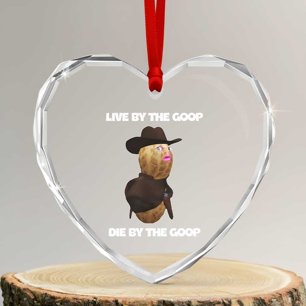 Cowboy Peanut Meme Heart Crystal Glass Ornament Live By The Goop Die By The Goop - Wonder Print Shop