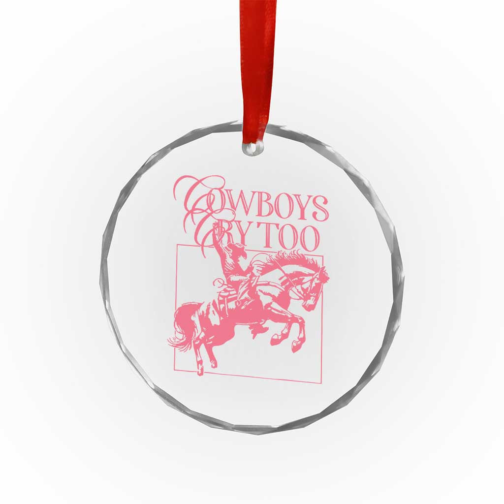 Cowboys Cry Too Crystal Glass Ornament Western Rodeo Cowgirl Cowboy Aesthetic Pink TS02