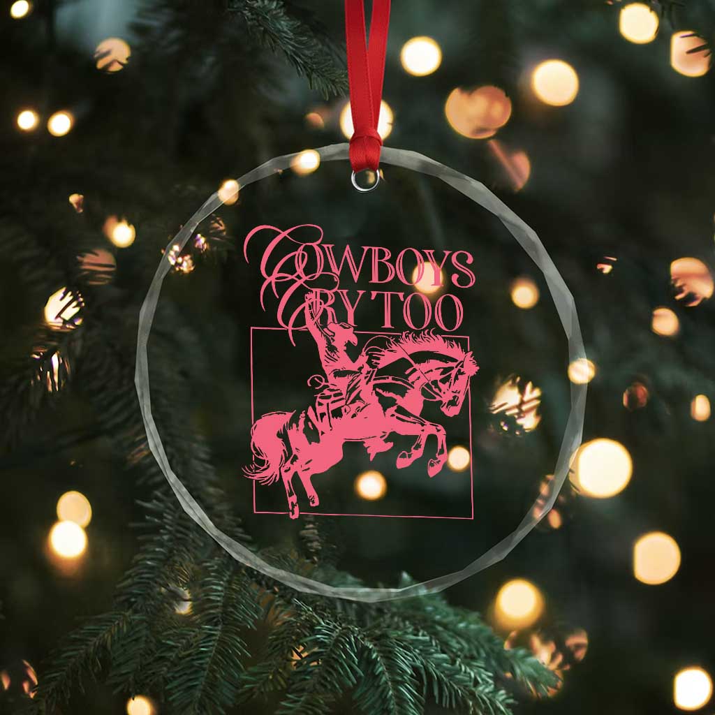 Cowboys Cry Too Crystal Glass Ornament Western Rodeo Cowgirl Cowboy Aesthetic Pink TS02