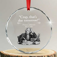 Crap Thats Due Tomorrow Thomas Jefferson Graphic Crystal Glass Ornament Funny Procrastination of Declaration of Indepence Historical Meme