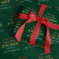 Crap Turns Out This Is My Circus And Those Are My Monkeys Wrapping Paper Roll
