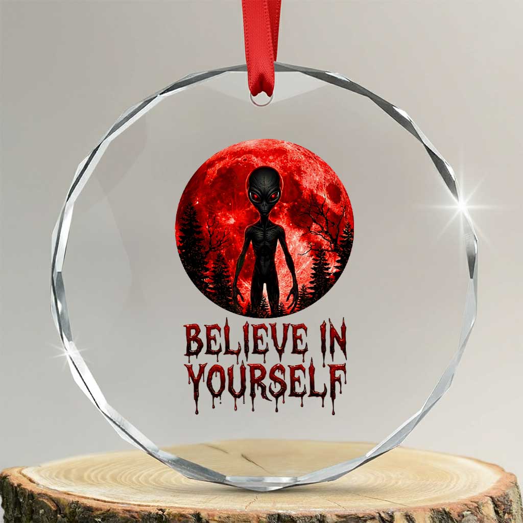 Creepy Alien Believe In Yourself Crystal Glass Ornament Funny Blood Moon Sci-Fi Horror Graphic