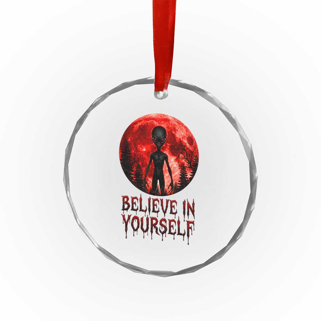 Creepy Alien Believe In Yourself Crystal Glass Ornament Funny Blood Moon Sci-Fi Horror Graphic