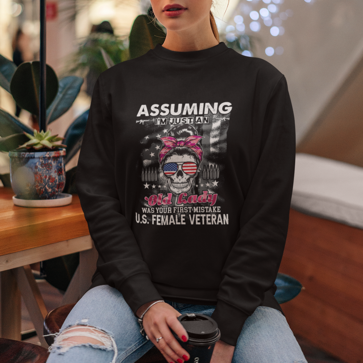 Female Veteran Sweatshirt Assuming I'm Just An Old Lady Was Your First Mistake American Messy Bun - Wonder Print Shop
