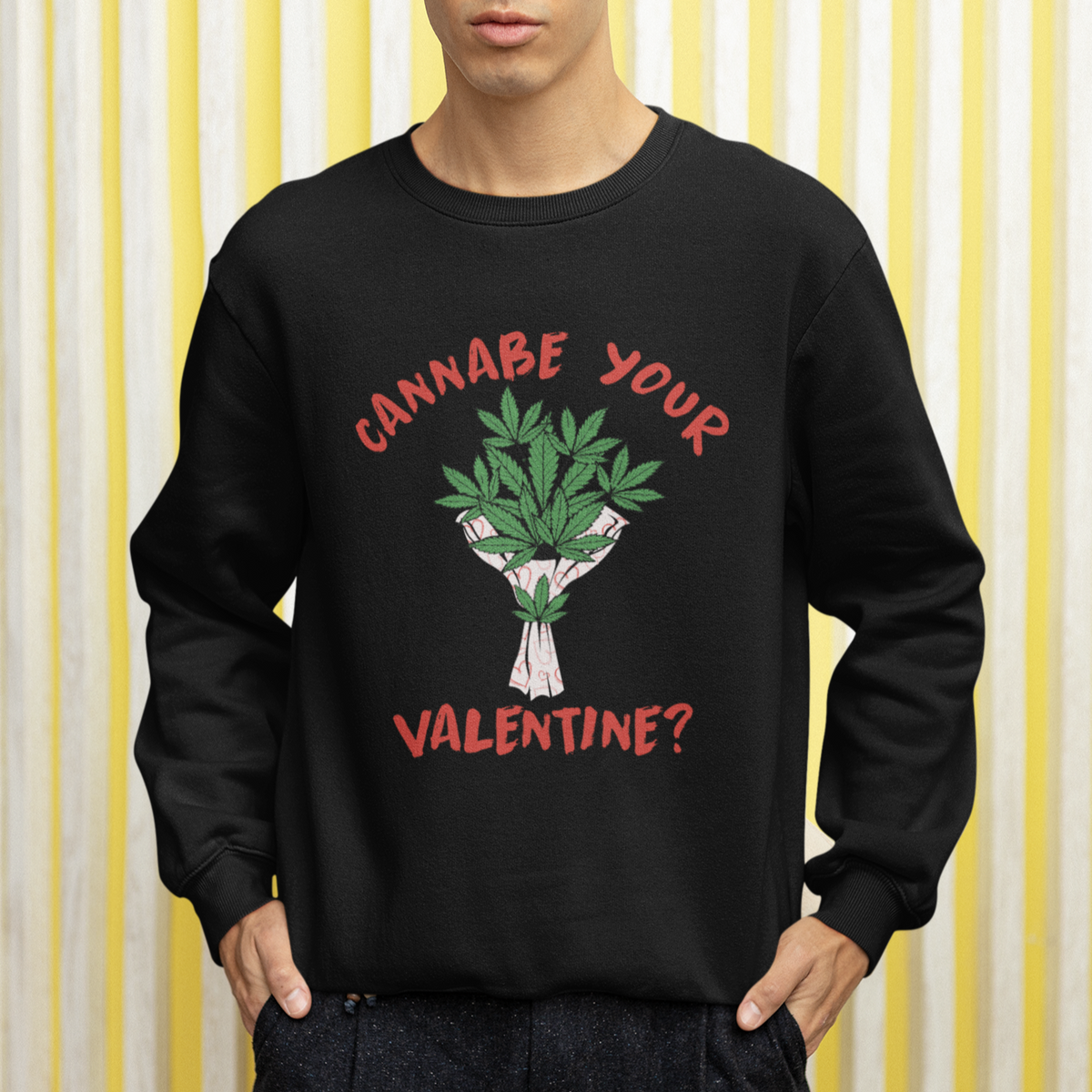 Cannabe Your Valentine 420 Cannabis Bouquet Marijuana Weed Flower Sweatshirt - Wonder Print Shop