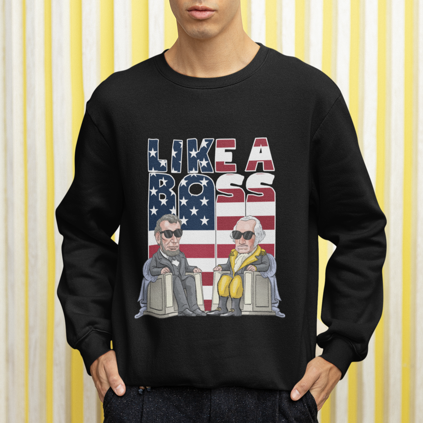 Presidents Day Sweatshirt Like A Boss Washington Lincoln Abe George US Flag - Wonder Print Shop