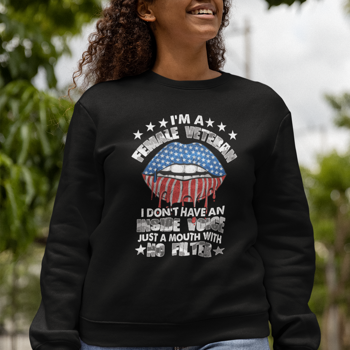 Female Veteran Sweatshirt I Don't Have An Inside Voice Just A Mouth With No Filter Women Lips - Wonder Print Shop