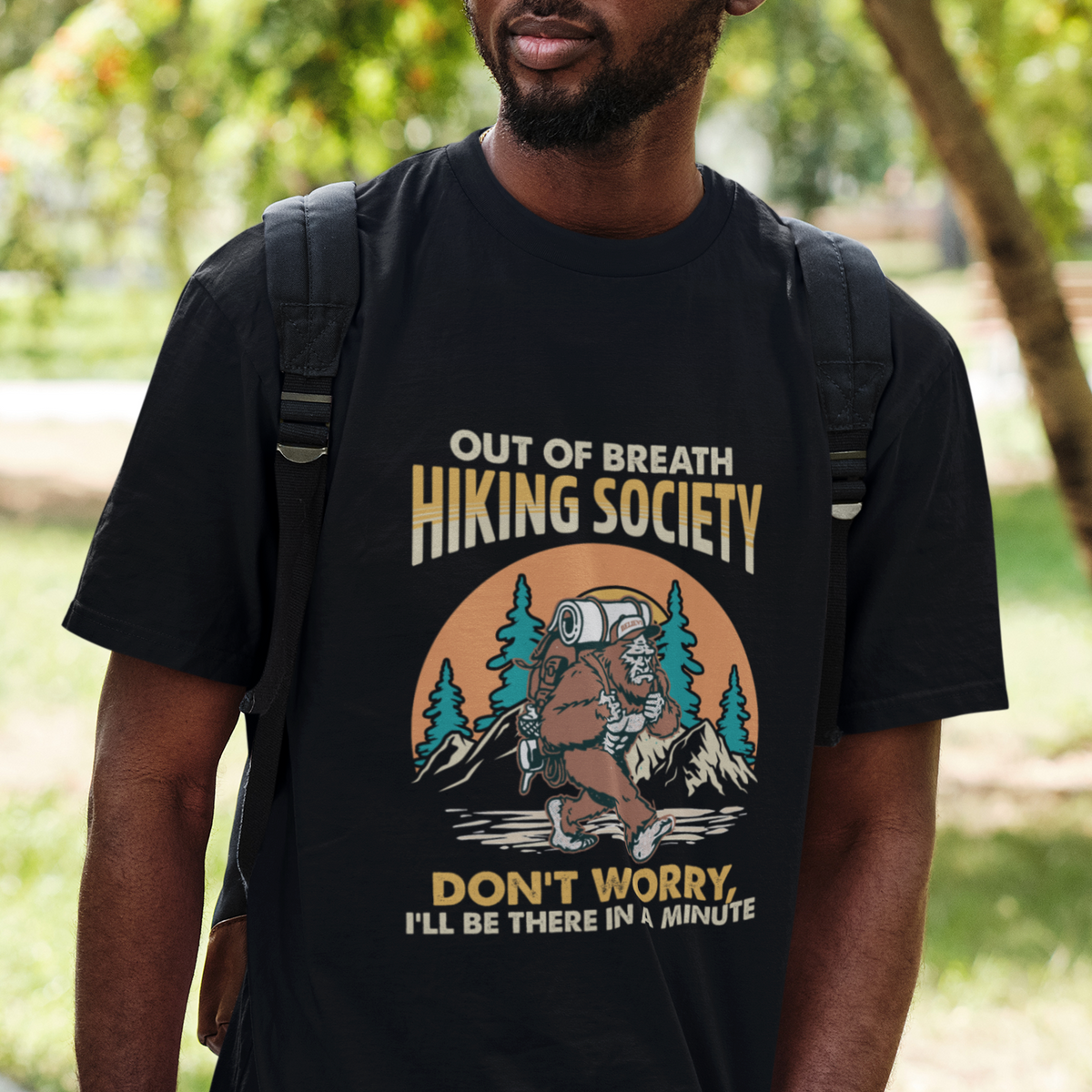 Funny Hiking T Shirt Out Of Breath Hiking Society Don't Worry I'll Be There In A Minute Bigfoot - Wonder Print Shop