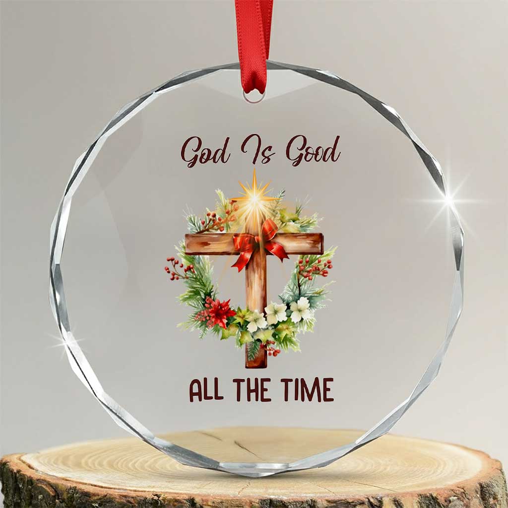 Cross Christian Christmas Crystal Glass Ornament God Is Good All The Time - Wonder Print Shop