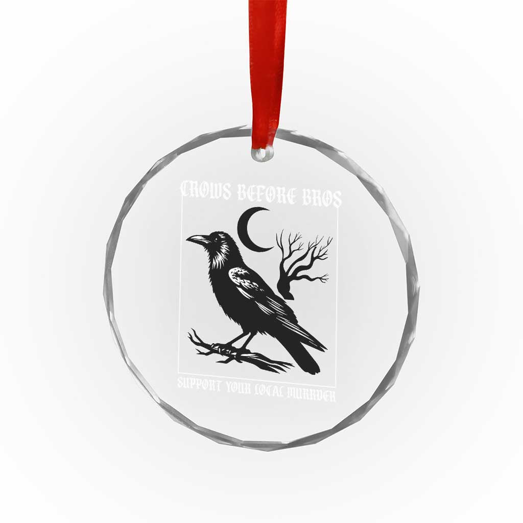 Crows Before Bros Support Your Local Murder Crystal Glass Ornament Funny Crow Lovers - Wonder Print Shop