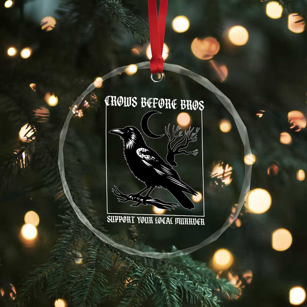 Crows Before Bros Support Your Local Murder Crystal Glass Ornament Funny Crow Lovers - Wonder Print Shop