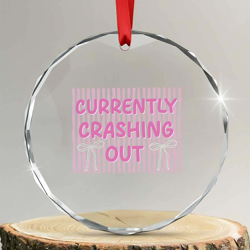 Currently Crashing Out Crystal Glass Ornament Coquette Pink Bow Sarcastic Funny Quote