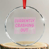 Currently Crashing Out Crystal Glass Ornament Coquette Pink Bow Sarcastic Funny Quote