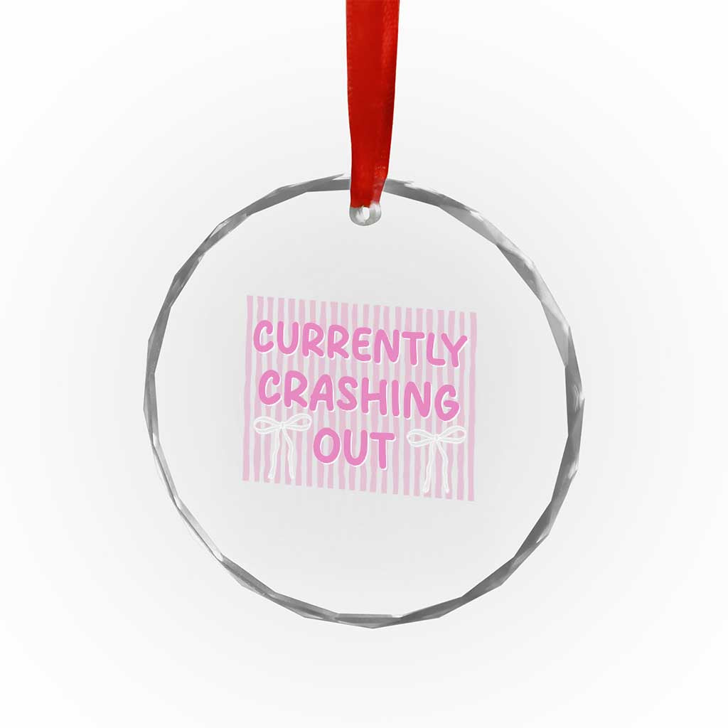 Currently Crashing Out Crystal Glass Ornament Coquette Pink Bow Sarcastic Funny Quote