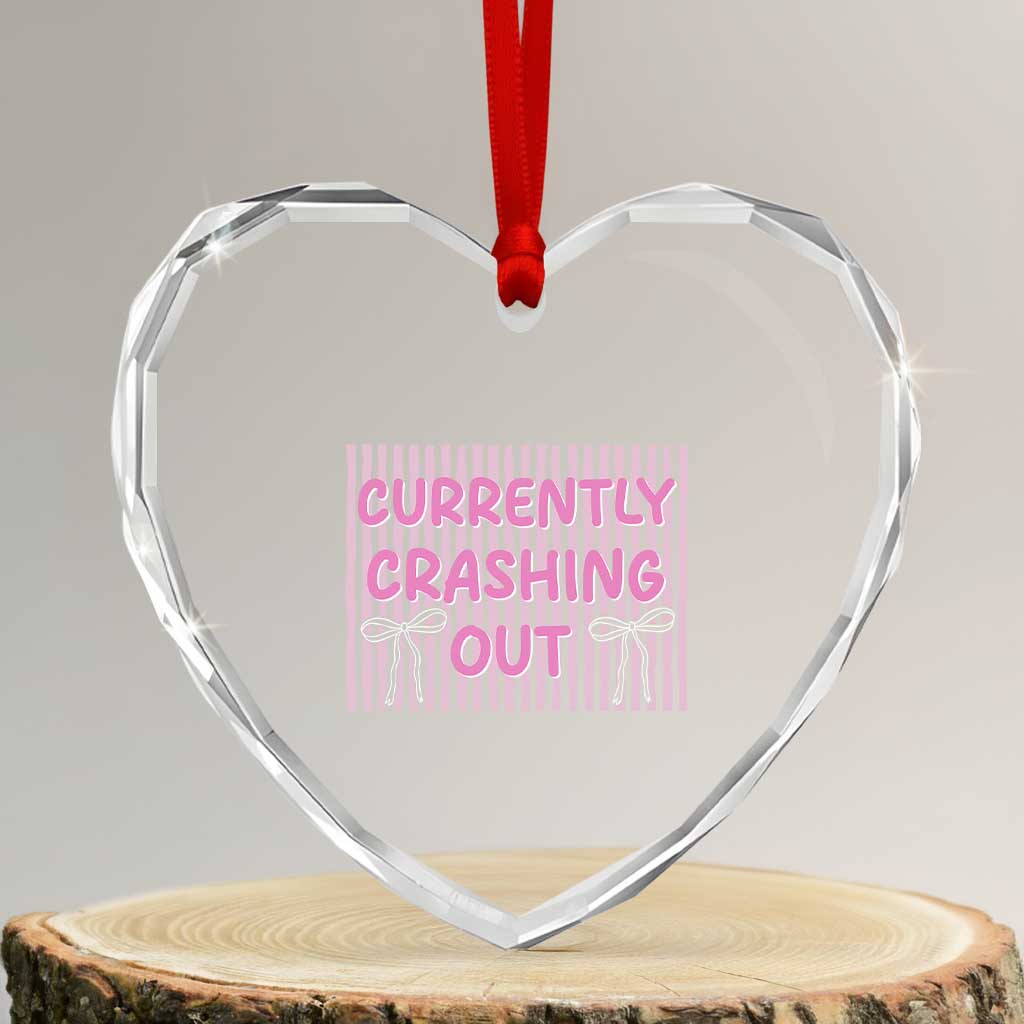 Currently Crashing Out Heart Crystal Glass Ornament Coquette Pink Bow Sarcastic Funny Quote