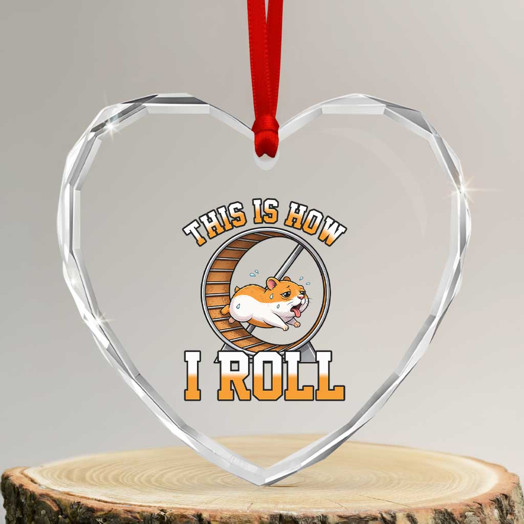 Cute Hamster Running Wheel Heart Crystal Glass Ornament This Is How I Roll