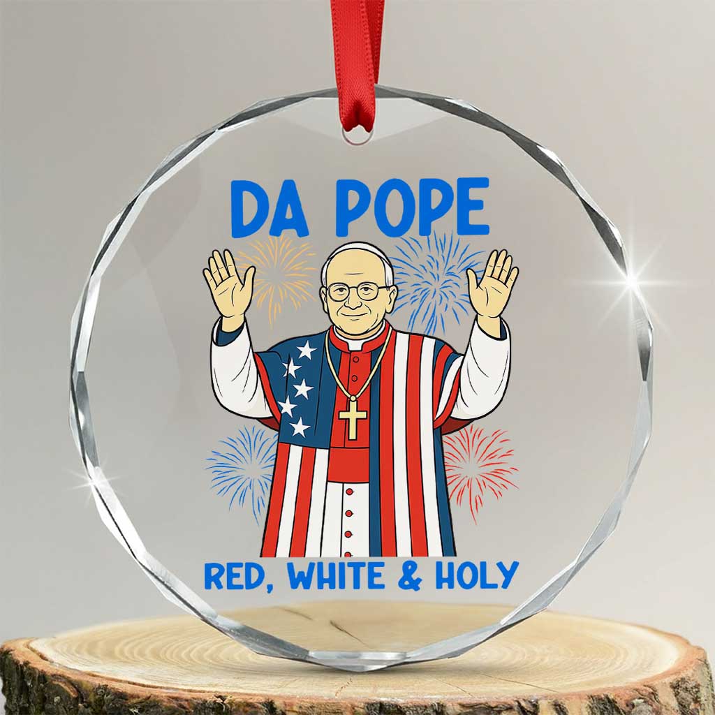 Da Pope Funny 4th of July Crystal Glass Ornament Red White and Holy Patriotic Catholic - Wonder Print Shop