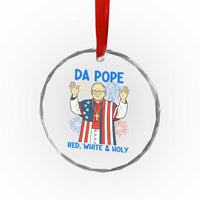 Da Pope Funny 4th of July Crystal Glass Ornament Red White and Holy Patriotic Catholic TS02