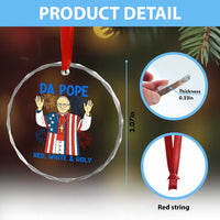 Da Pope Funny 4th of July Crystal Glass Ornament Red White and Holy Patriotic Catholic TS02