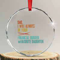 Dad I Will Always Be Your Financial Burden Crystal Glass Ornament Funny Girl Dad